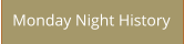 Monday Night History